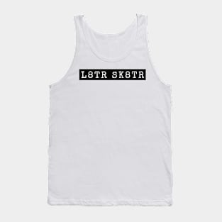 L8TR SK8TR Funny Later Skater Girl Boy Skateboard Sticker Shirts Cool Mask Tank Top